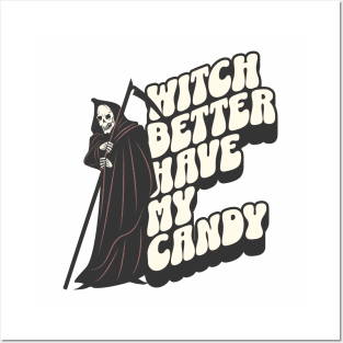 Witch Better Have My Candy Posters and Art